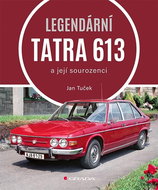 Legendární Tatra 613: a její sourozenci - Kniha
