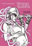 Těhotnej Buddha: Skutečný příběh matky bojovnice - Kniha