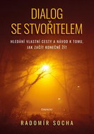 Dialog se stvořitelem: Hledání vlastní cesty a návod k tomu, jak začít konečně žít - Kniha