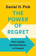 The Power of Regret: How Looking Backward Moves Us Forward - Kniha