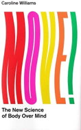 Move!: The New Science of Body Over Mind - Kniha