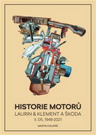 Historie motorů Laurin & Klement a ŠKODA: II. díl 1949 -2021 - Kniha