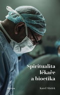 Spiritualita lékaře a bioetika - Kniha