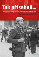 Tak přísahali...: Partyzánský odboj v českém pohraničí 1939–1945 - Kniha