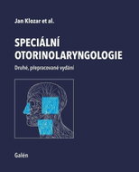 Speciální otorinolaryngologie: Druhé, přepracované vydání - Kniha