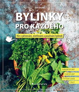 Bylinky pro každého: Vše o pěstování, ošetřování a používání bylinek - Kniha