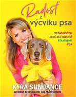 Radosť z výcviku psa: 30 zábavných lekcií, ako vychovať šťastného psa - Kniha