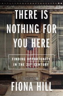 There Is Nothing for You Here: Opportunity in an Age of Decline - Kniha