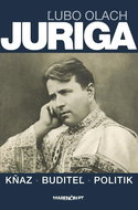 Juriga: Kňaz - buditeľ - politik - Kniha