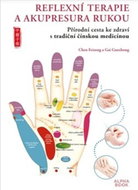 Reflexní terapie & akupresura rukou: Přírodní cesta ke zdraví skrze tradiční čínskou medicínu - Kniha