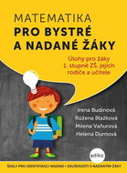 Matematika pro bystré a nadané žáky: Úlohy pro žáky 1. stupně ZŠ, jejich rodiče a učitele - Kniha