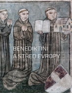 Benediktini a střed Evropy: Křesťanství, kultura, společnost 800-1300 - Kniha