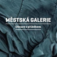 Městská galerie: Obrazy s příběhem - Kniha