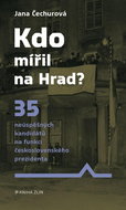 Kdo mířil na Hrad?: 35 neúspěšných kandidátů na funkci československého prezidenta - Kniha
