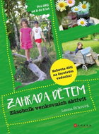 Zahrada dětem: Zásobník venkovních aktivit - Kniha