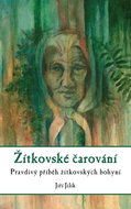 Žítkovské čarování: Pravdivý příběh žítkovských bohyní - Kniha