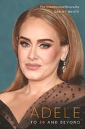 Adele: To 30 and Beyond: The Unauthorized Biography - Kniha