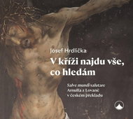 V kříži najdu vše, co hledám: Salve mundi salutare Arnulfa z Lovaně v českém překladu - Kniha