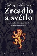 Zrcadlo a světlo: Román z tudorovské Anglie od držitelky dvou cen Man Booker Prize - Kniha