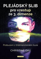 Plejádský slib pro vzestup ze 3.dimenze: Probuzení z třídimenzionální iluze - Kniha