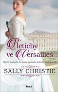 Pletichy ve Versailles: Příběh madame du Barry, poslední milenky Ludvíka XV. - Kniha