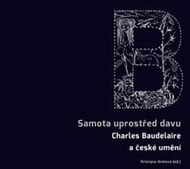 Samota uprostřed davu: Charles Baudelaire a české umění - Kniha