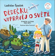 Dědečku, vyprávěj o světě: Etiketa a etika pro děti - Kniha