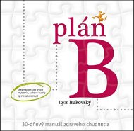 Plán B: 30-dňový manuál zdravého chudnutia - Kniha