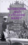 Heydrichovi muži z Východní marky: Rakouský vedoucí personál bezpečnostní policie a SD 1939-1945 - Kniha