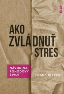 Ako zvládnuť stres: Návod na pohodový život - Kniha