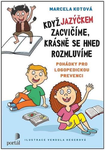 Když jazýčkem zacvičíme, krásně se hned rozmluvíme: Pohádky pro logopedickou prevenci - Kniha - Hlavní obrázek