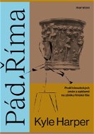 Pád Říma: Podíl klimatických změn a epidemií na zániku římské říše - Kniha