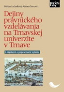 Dejiny právnického vzdelávania na Trnavskej univerzite v Trnave: 2. doplnené a prepracované vydanie - Kniha