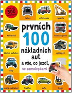 Prvních 100 nákladních aut a vše, co jezdí - se samolepkami - Kniha