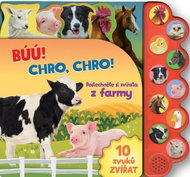 Búú! Chro-chro! Poslechněte si zvířata z farmy! - Kniha