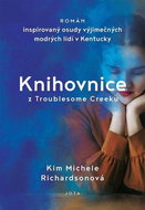 Knihovnice z Troublesome Creeku: Román inspirovaný osudy výjimečných modrých lidí v Kentucky - Kniha