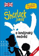 Sherlock JUNIOR a londýnský medvěd: Čti a uč se angličtinu! Sherlock Junior 1 - Kniha