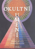 Okultní umění: Vizuální příručka moderního mystika - Kniha