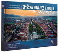 Spišská Nová Ves a okolie z neba - Kniha