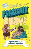Čistil si pračlověk zuby?: Nechutnosti - otázky a odpovědi - Kniha