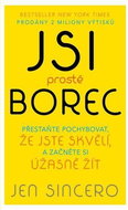Jsi prostě borec: Přestaňte pochybovat, že jste skvělí, a začněte si úžasně žít - Kniha