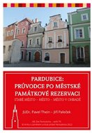 Pardubice Průvodce po městské památkové rezervaci: Staré město - Město - Město v Ohradě - Kniha