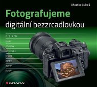Kniha Fotografujeme digitální bezzrcadlovkou - Kniha