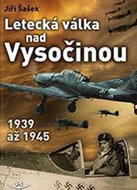 Letecká válka nad Vysočinou: 1939 až 1945 - Kniha