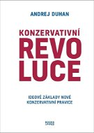 Konzervativní revoluce: Ideové základy nové konzervativní pravice - Kniha