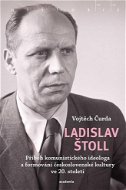 Ladislav Štoll: Příběh komunistického ideologa ... - Kniha