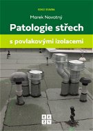 Patologie střech s povlakovými izolacemi - Kniha