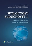 Spoločnosť budúcnosti I.: Možnosti konvergencie a integrácie v budúcnosti - Kniha