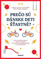 Prečo sú dánske deti šťastné?: Ako najspokojnejší ľudia na svete vychovávajú sebavedomé a schopné de - Kniha