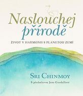 Naslouchej přírodě: Život v harmonii s planetou Zemí - Kniha